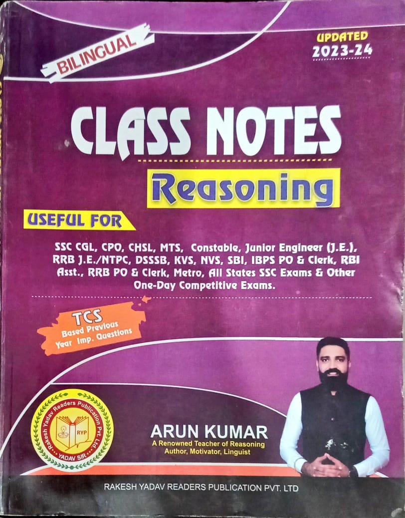 Class Notes Reasoning Useful For SSC CGL , CPO, CHSL,MTS ,Constable ,Junior Engineer (J.E.P ) RRB J.E./NTPS .DSSSB .KVS.NVS. BY ARUN KUMAR SIR Rakesh Yadav Readers Publication